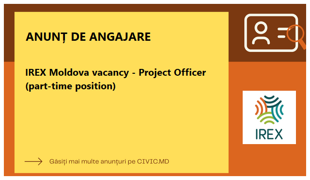 IREX Moldova vacancy - Project Officer (part-time position)