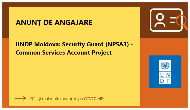 UNDP Moldova: Security Guard (NPSA3) - Common Services Account Project