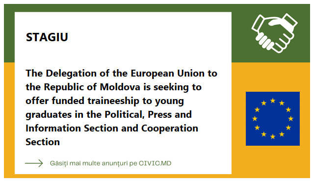 The Delegation of the European Union to the Republic of Moldova is seeking to offer funded traineeship to young graduates in the Political, Press and Information Section and Cooperation Section