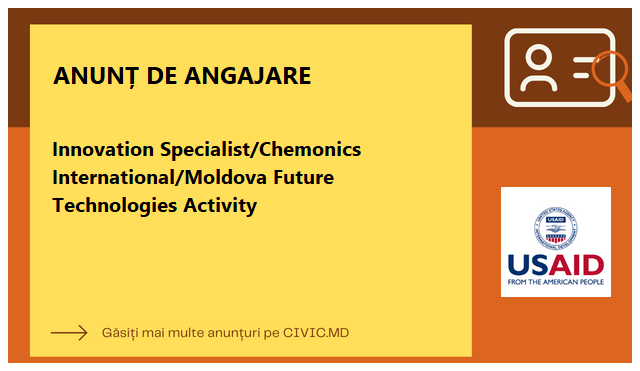 Innovation Specialist/Chemonics International/Moldova Future Technologies Activity