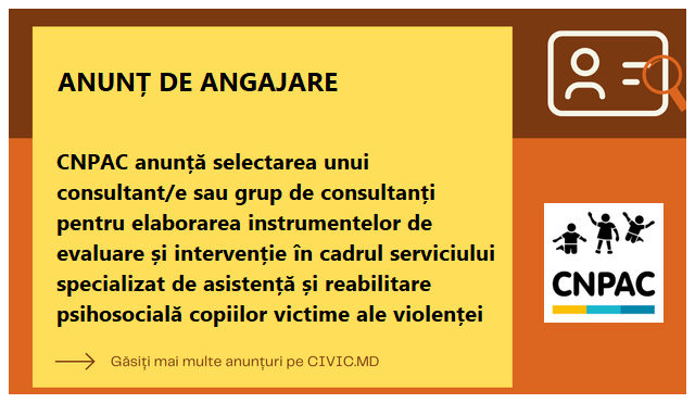 CNPAC anunță selectarea unui consultant/e sau grup de consultanți pentru elaborarea instrumentelor de evaluare și intervenție în cadrul serviciului specializat de asistență și reabilitare psihosocială copiilor victime ale violenței