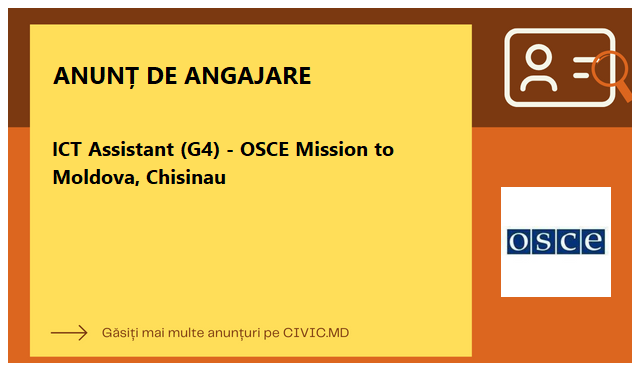 ICT Assistant (G4) - OSCE Mission to Moldova, Chisinau