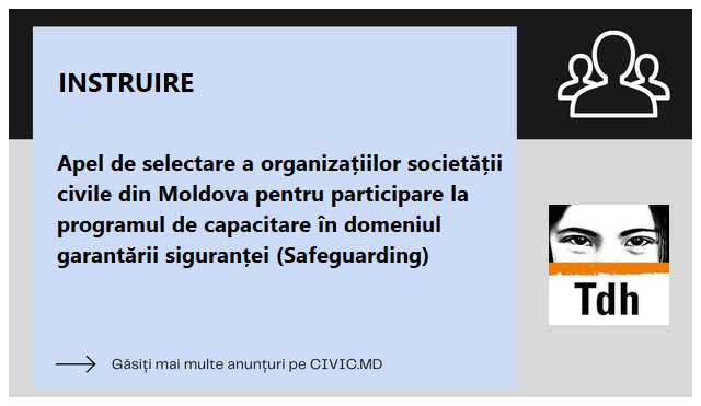 Apel de selectare a organizațiilor societății civile din Moldova pentru participare la programul de capacitare în domeniul garantării siguranței (Safeguarding)