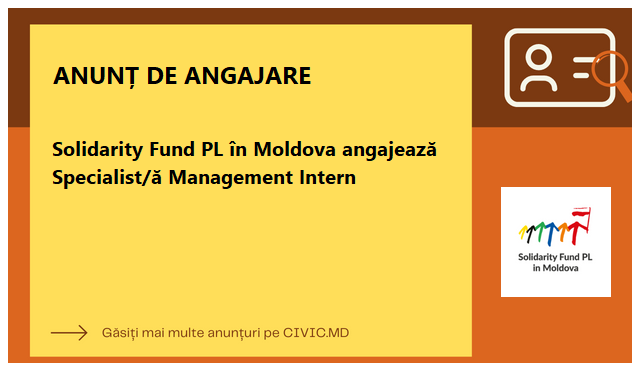 Solidarity Fund PL în Moldova angajează Specialist/ă Management Intern