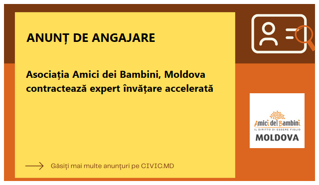 Asociația Amici dei Bambini, Moldova contractează expert învățare accelerată