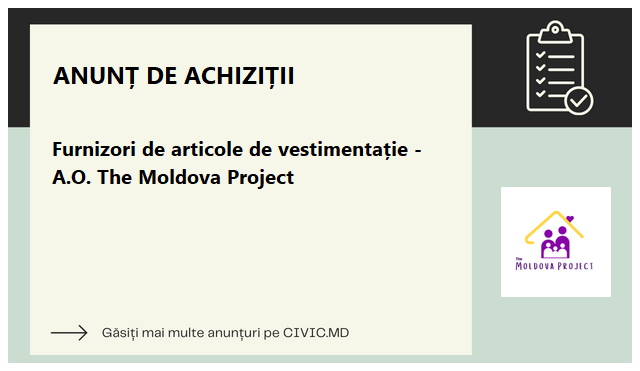 Furnizori de articole de vestimentație - A.O. The Moldova Project