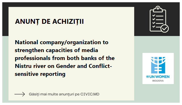 National company/organization to strengthen capacities of media professionals from both banks of the Nistru river on Gender and Conflict-sensitive reporting