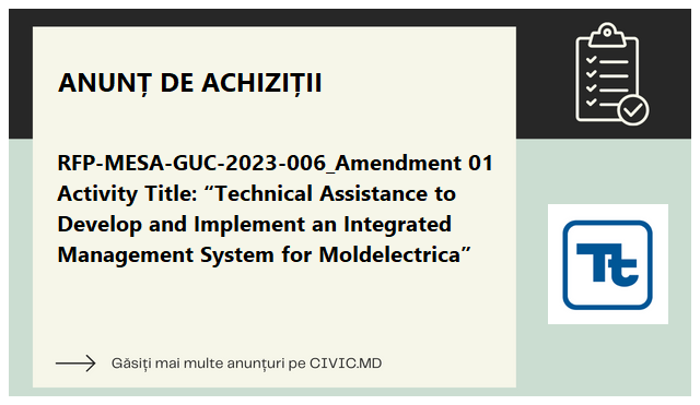 RFP-MESA-GUC-2023-006_Amendment 01 Activity Title: “Technical Assistance to Develop and Implement an Integrated Management System for Moldelectrica”