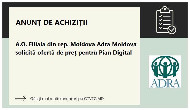 A.O. Filiala din rep. Moldova Adra Moldova solicită ofertă de preț pentru Pian Digital