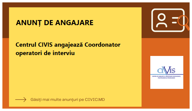 Centrul CIVIS angajează Coordonator operatori de interviu