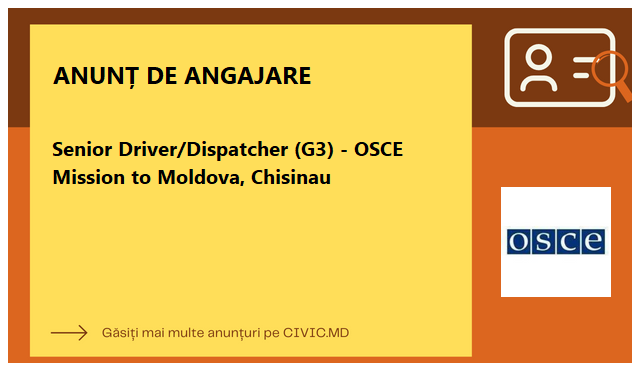 Senior Driver/Dispatcher (G3) - OSCE Mission to Moldova, Chisinau