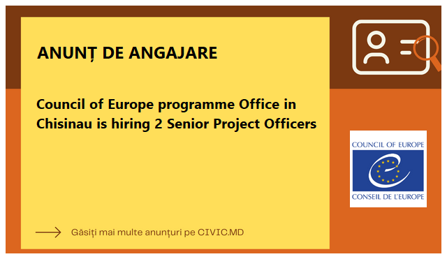 Council of Europe programme Office in Chisinau is hiring 2 Senior Project Officers