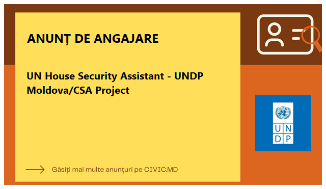 UN House Security Assistant - UNDP Moldova/CSA Project