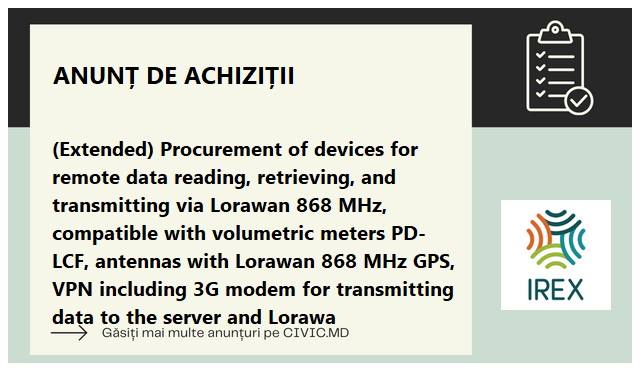 (Extended) Procurement of devices for remote data reading, retrieving, and transmitting via Lorawan 868 MHz, compatible with volumetric meters PD-LCF, antennas with Lorawan 868 MHz GPS, VPN including 3G modem for transmitting data to the server and Lorawa