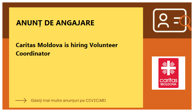 Caritas Moldova is hiring Volunteer Coordinator