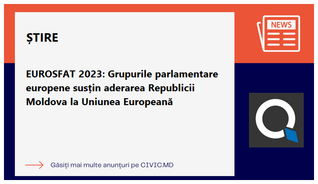 EUROSFAT 2023: Grupurile parlamentare europene susțin  aderarea Republicii Moldova la Uniunea Europeană